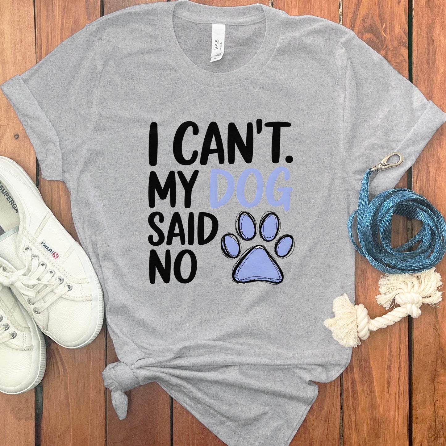 I Can't My Dog Said No Graphic T-Shirt product type
