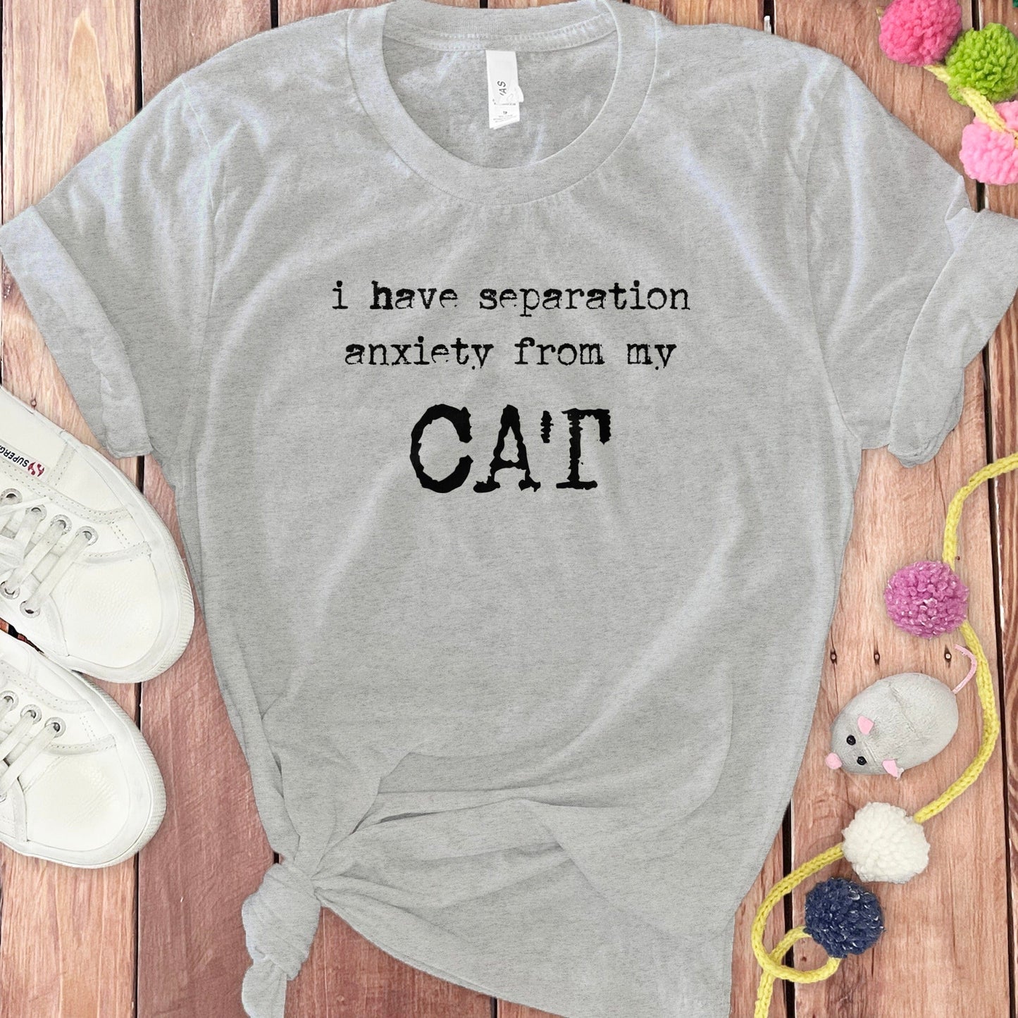 I Have Separation Anxiety From My Cat T-shirt product