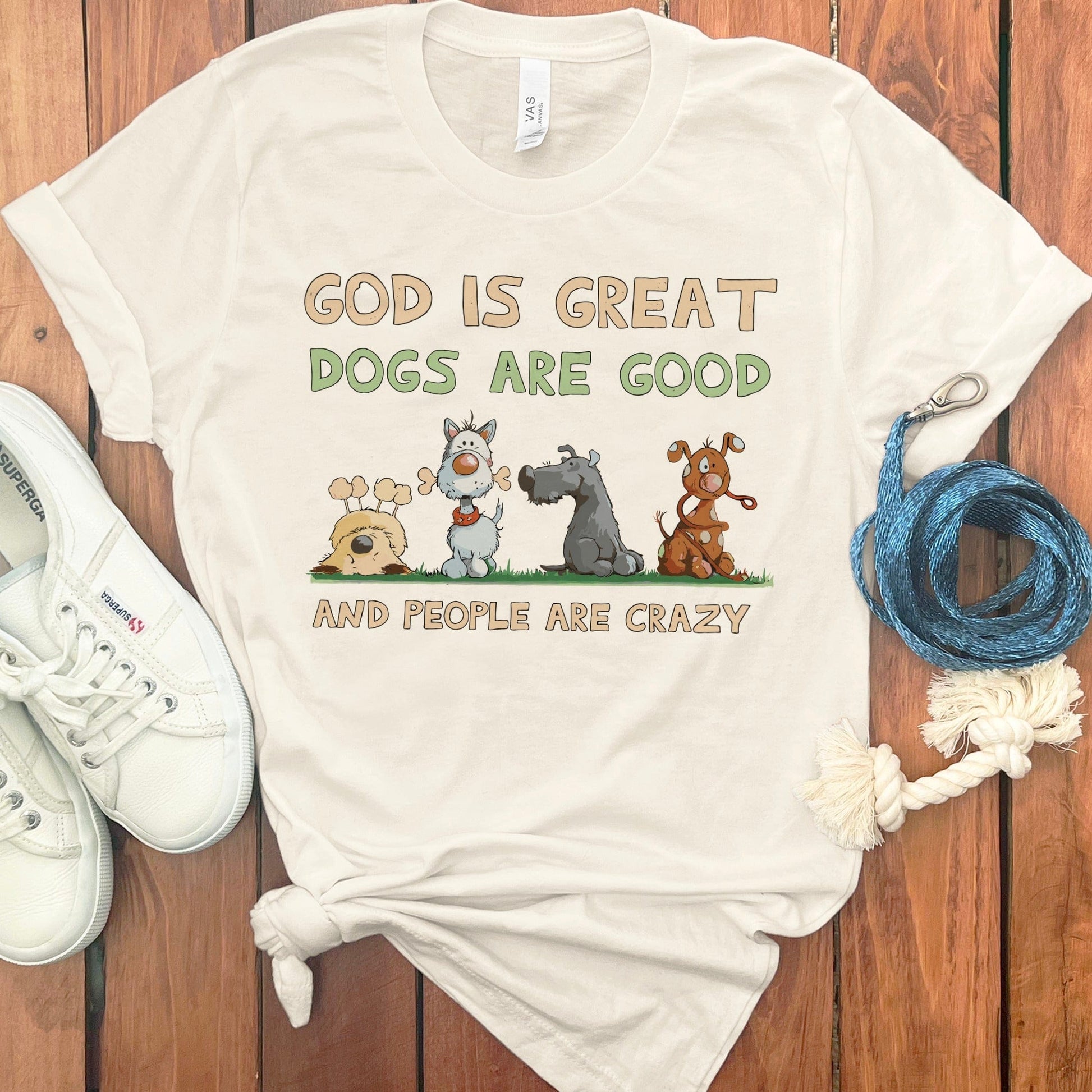 God Is Great Dogs Are Good And People Are Crazy product