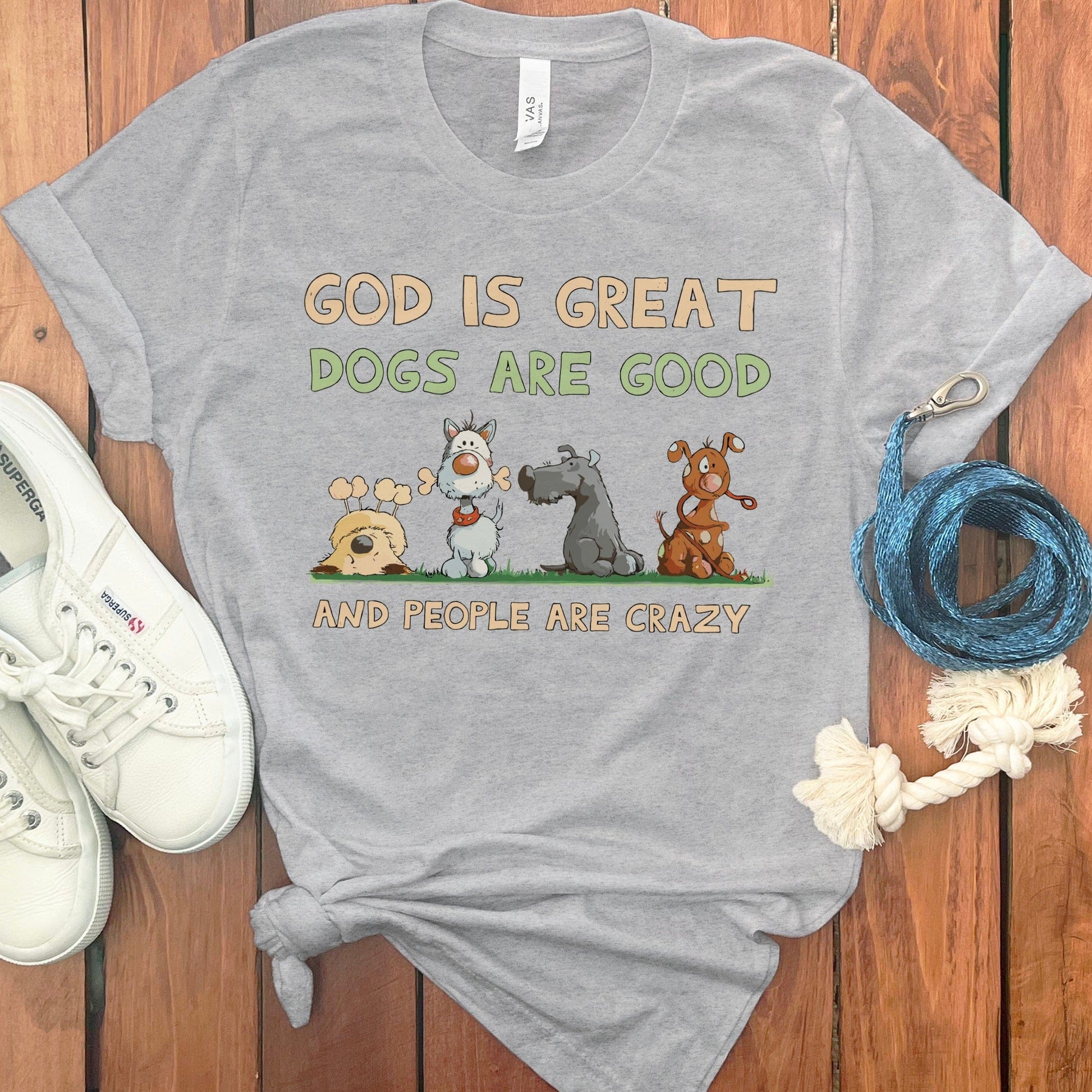 God Is Great Dogs Are Good And People Are Crazy product type
