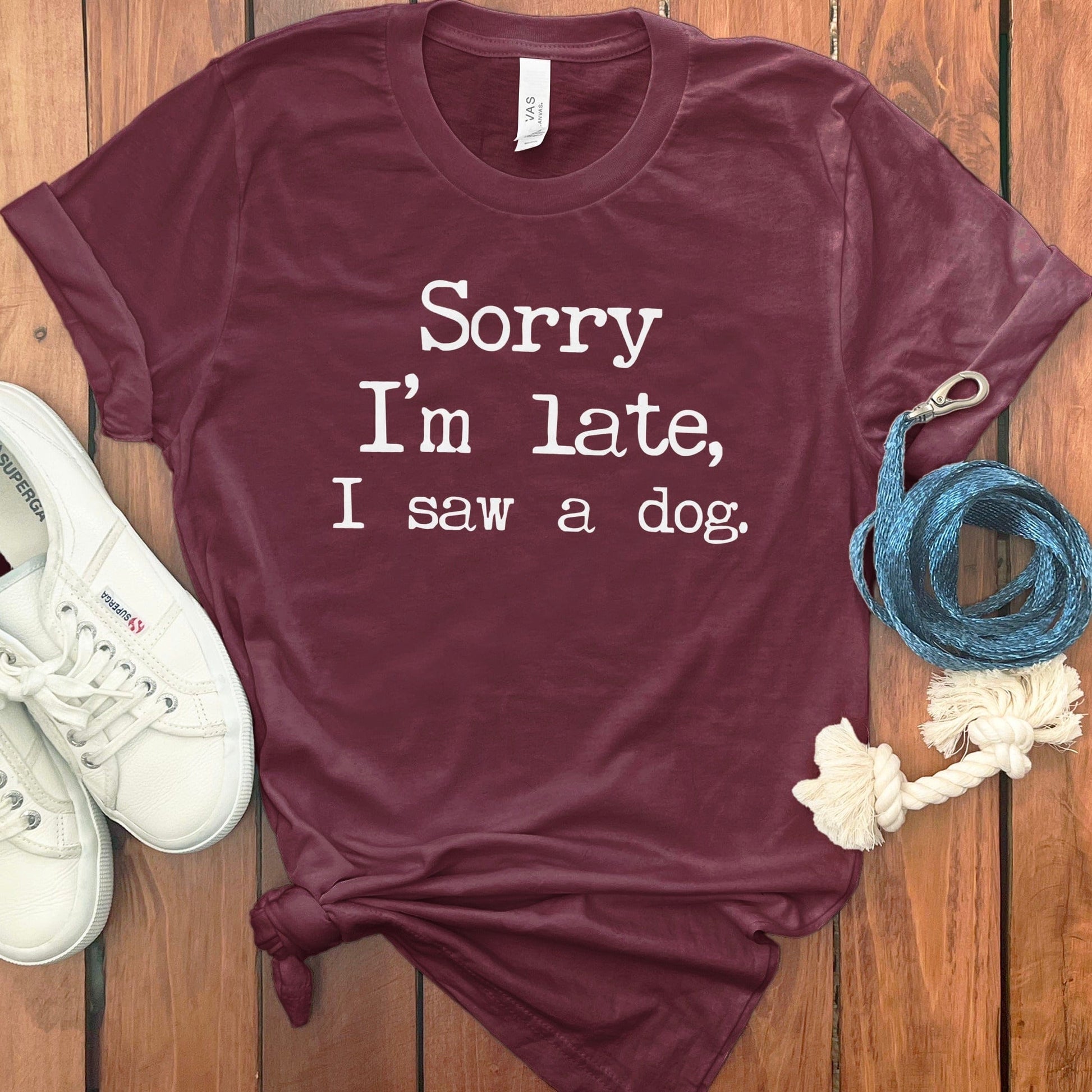 Sorry I'm Late I Saw a Dog T-shirt product type