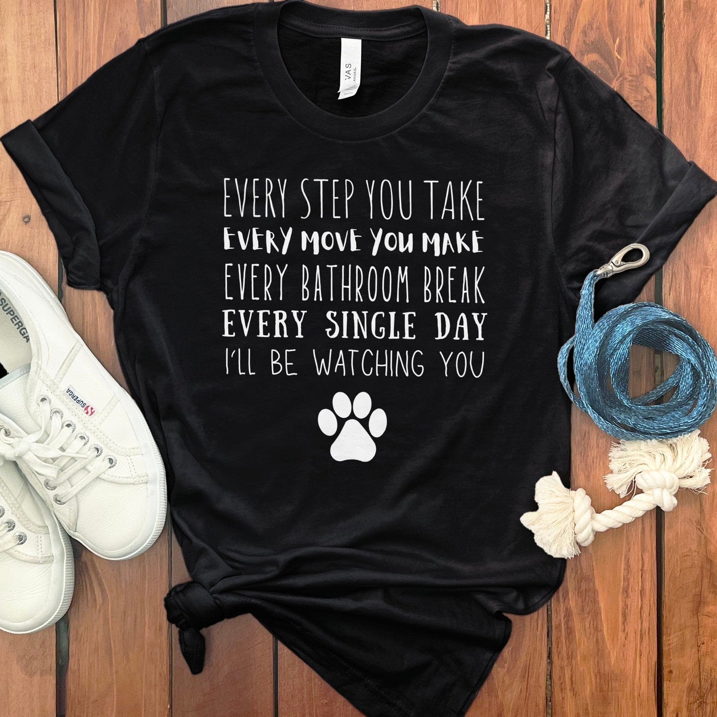 Every Step You Take Every Move You Make Shirt product type