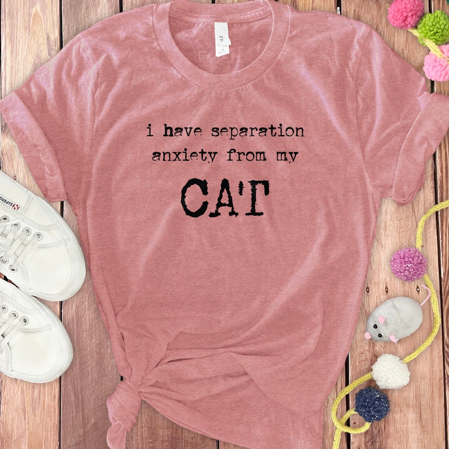 I Have Separation Anxiety From My Cat T-shirt product