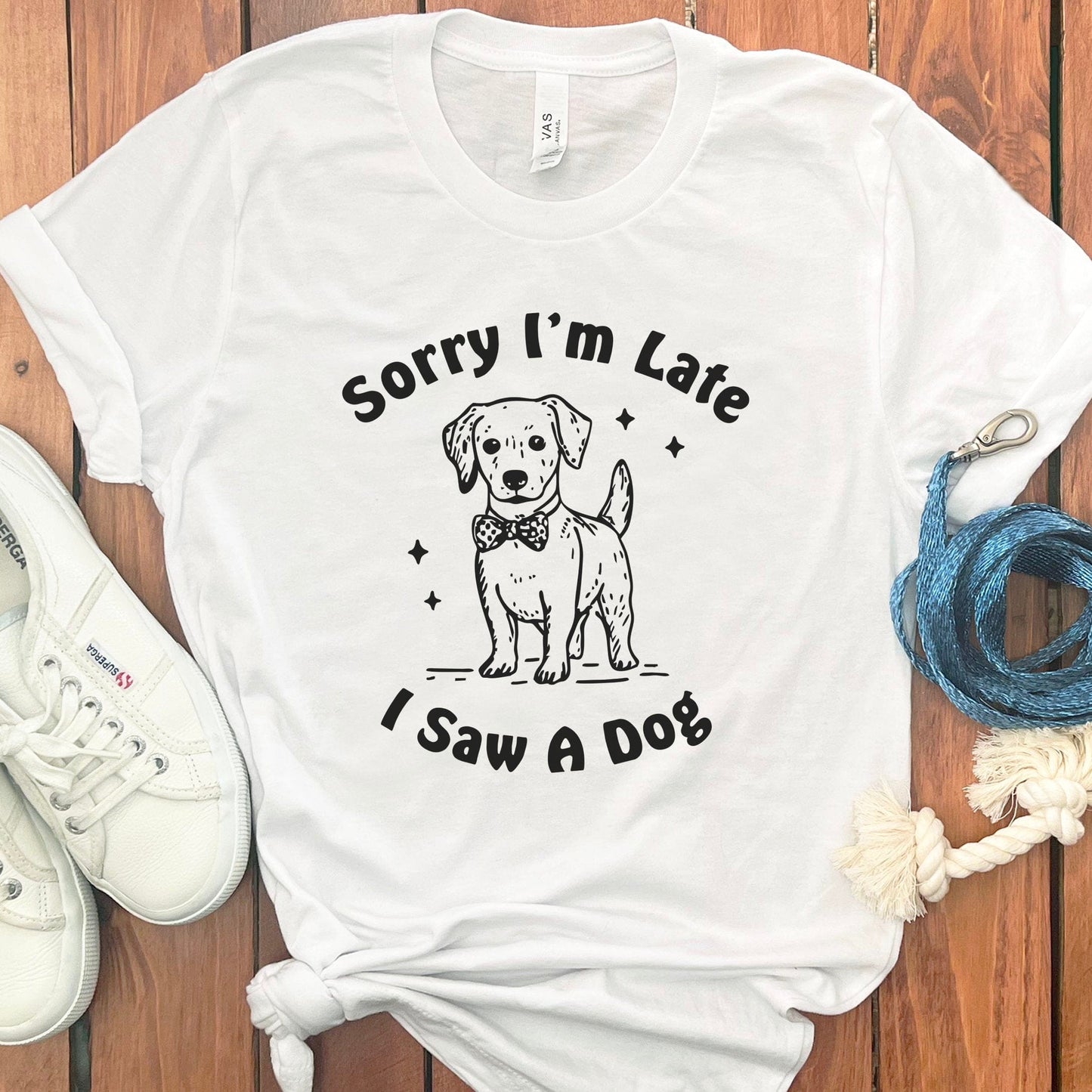 Sorry I'm Late I Saw A Dog Quote Graphic Tee product