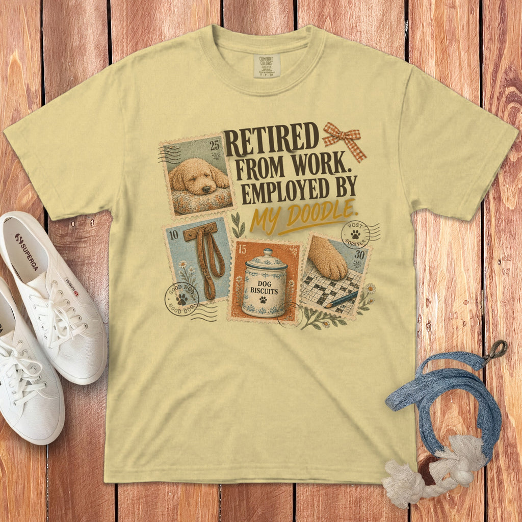 Retired From Work, Employed by My Doodle Signature T-Shirt