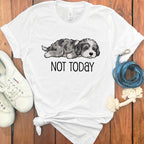 Not Today Funny Dog Quote T-Shirt Product