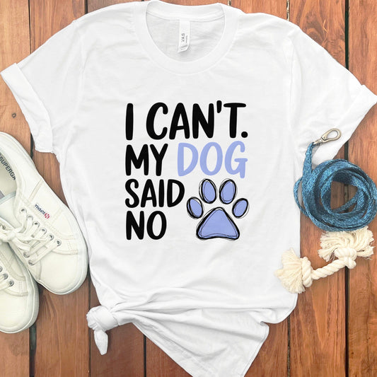 I Can't My Dog Said No Graphic T-shirt product type