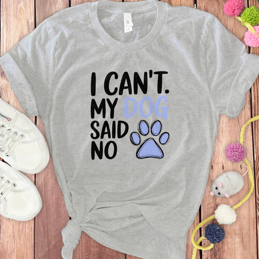 I Can't My Dog Said No Paw Print Casual T-Shirt product type