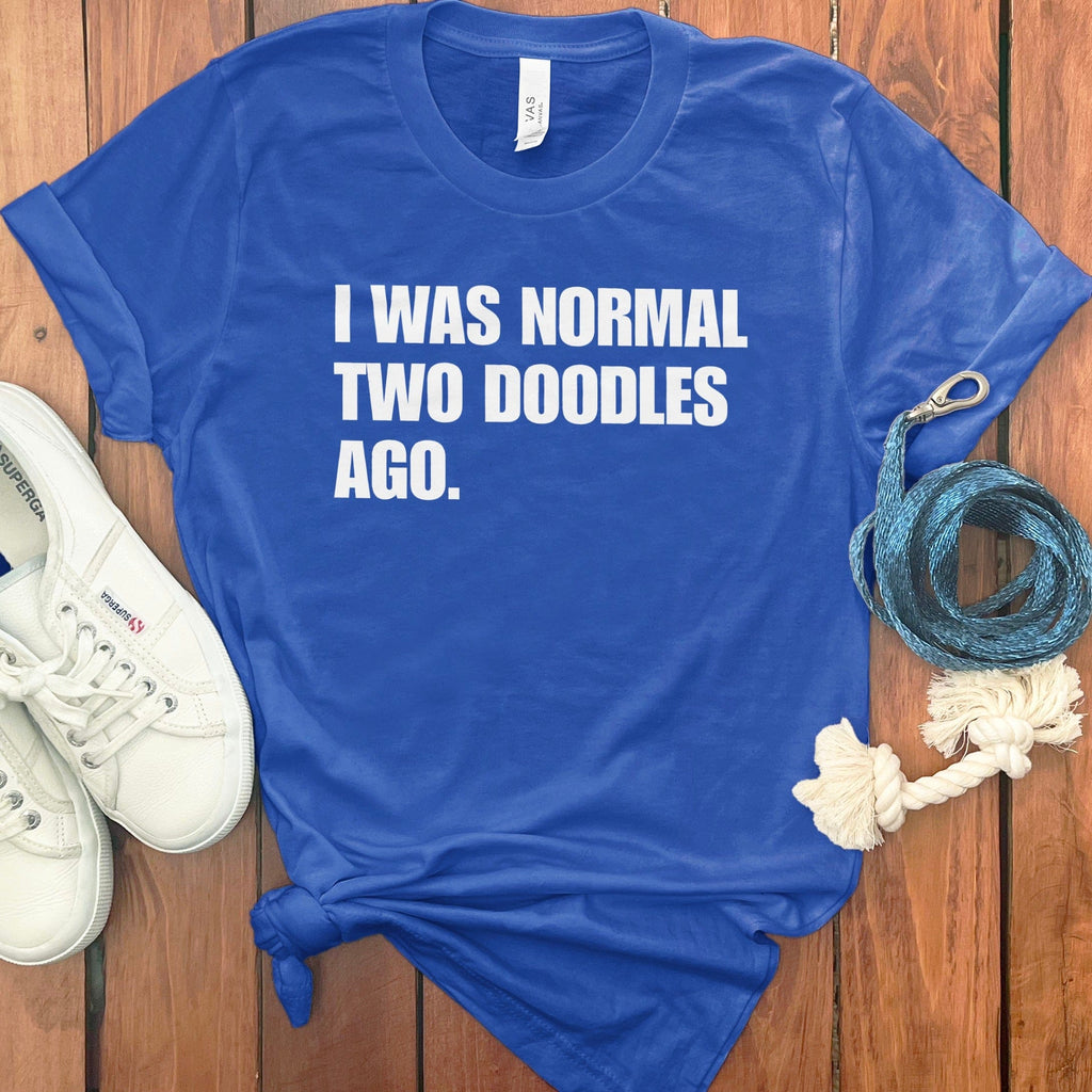 I Was Normal Two Doodles Ago T-shirt