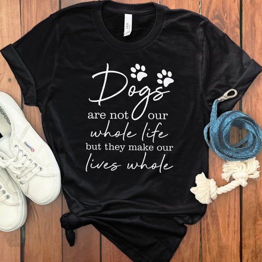 Dogs Make Our Lives Whole Graphic T-shirt product type