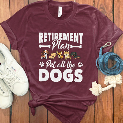 Retirement Plan Pet All The Dogs T-shirt product
