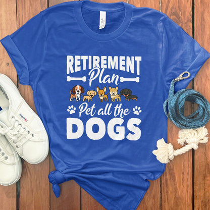 Retirement Plan Pet All The Dogs T-shirt product type