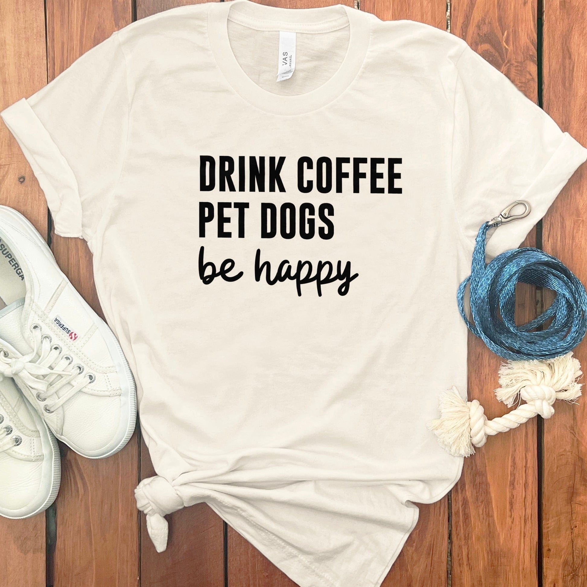 Drink Coffee Pet Dogs Be Happy T-shirt product type
