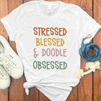 Stressed Blessed and Doodle Obsessed T-shirt