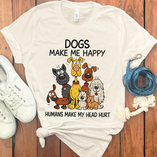 Dogs Make Me Happy Humans Make My Head Hurt product type