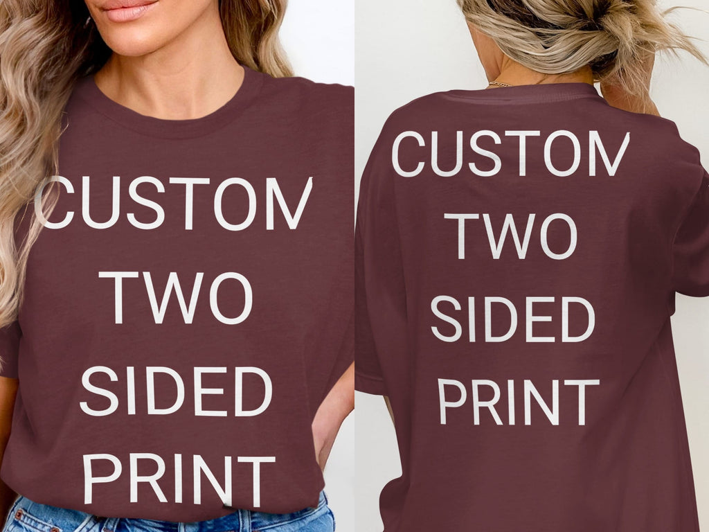 Your Ideas - One of a Kind Design - Custom Two-Sided T-Shirt in Maroon / S by Puppy Jo