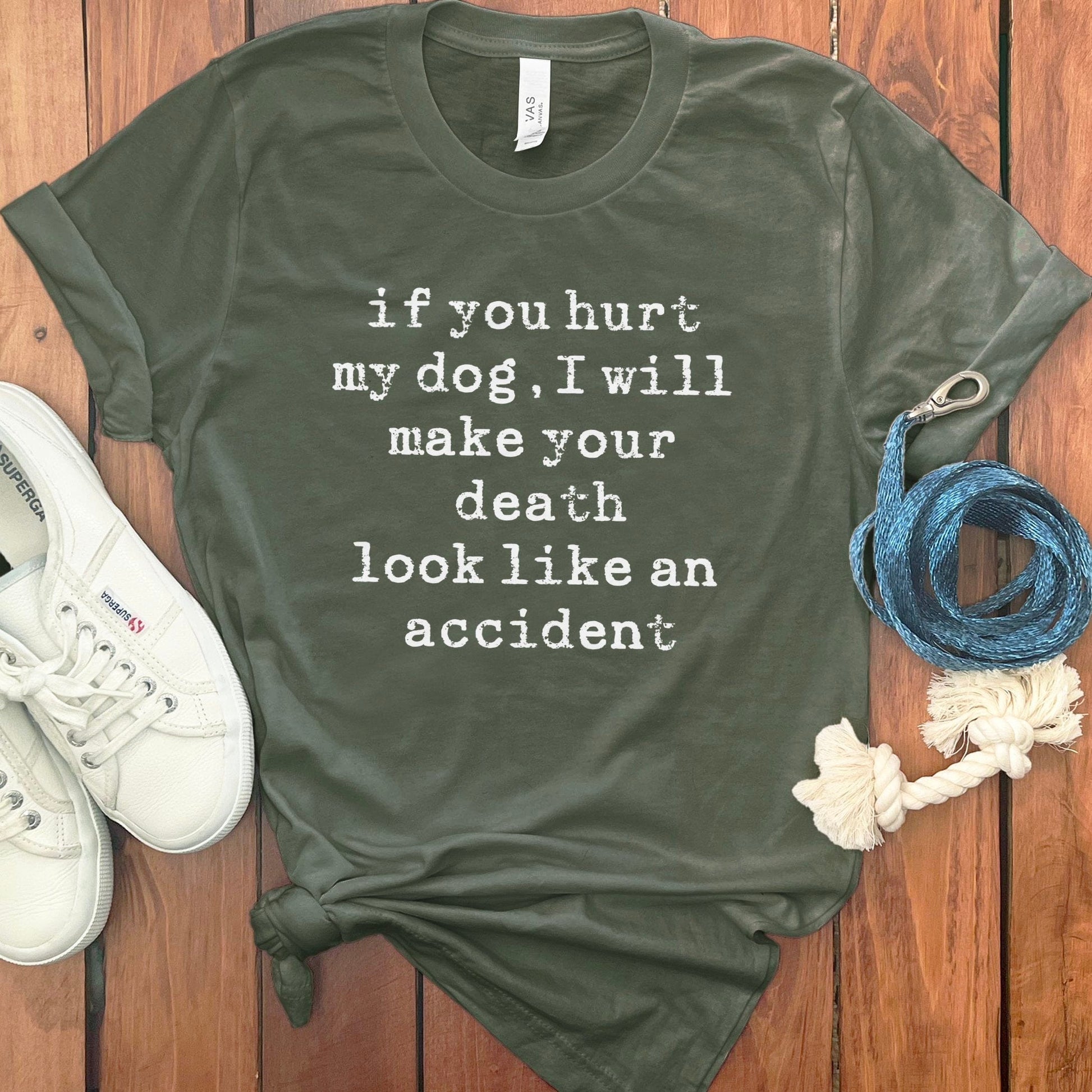 If You Hurt My Dog I Will Make Your Death Look Like An Accident product type