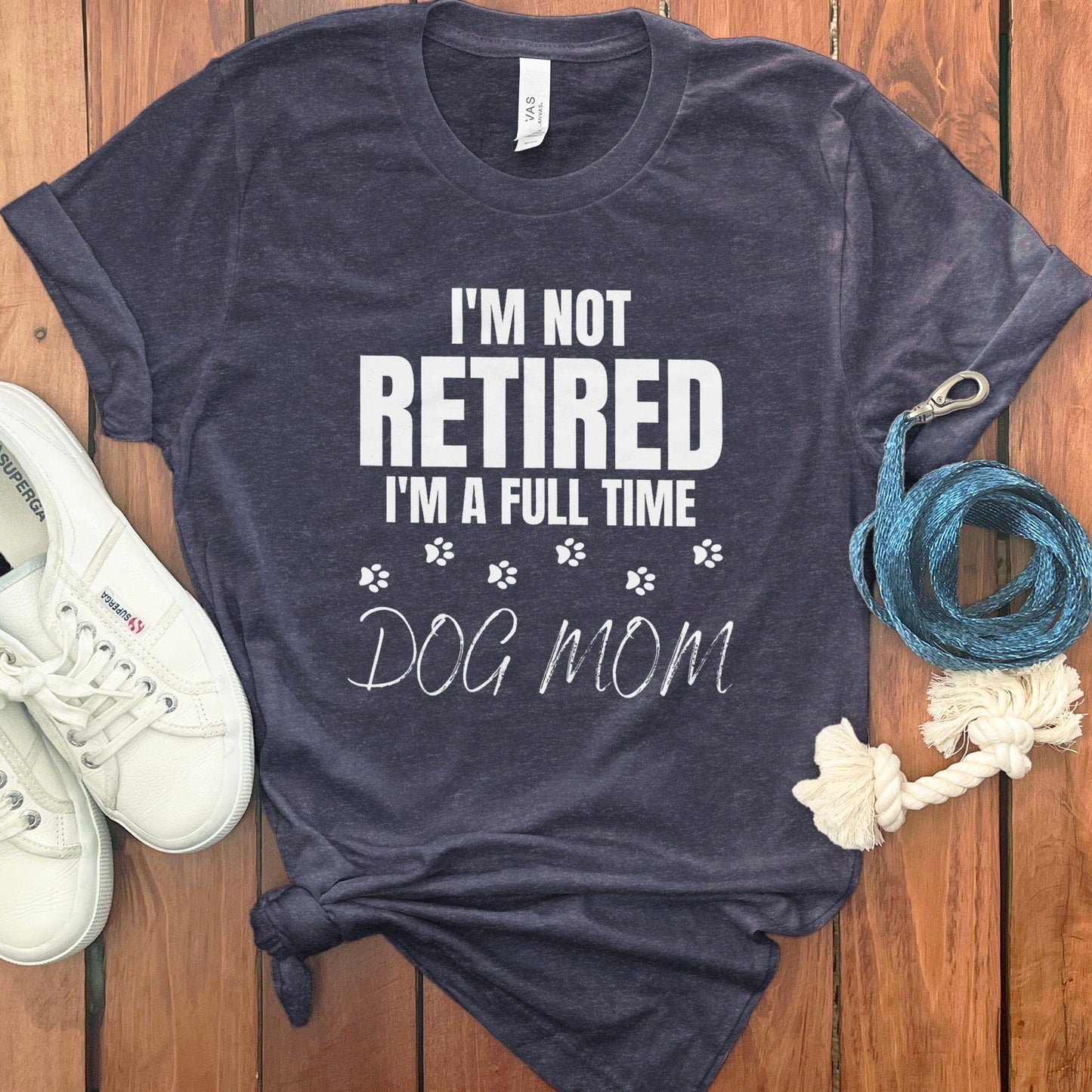 I'm Not Retired Full Time Dog Mom T-Shirt product type