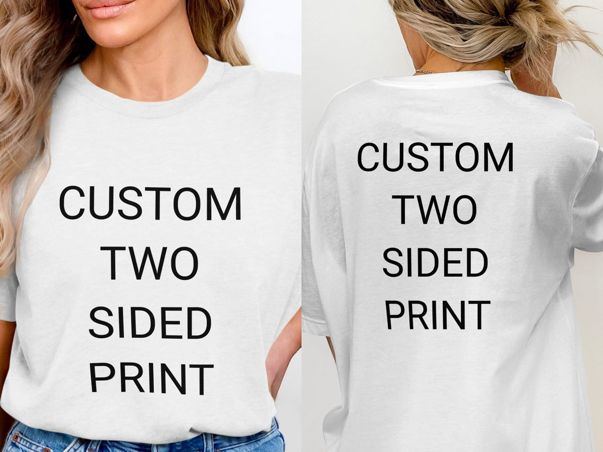 Your Ideas - One of a Kind Design - Custom Two-Sided T-Shirt in White / S by Puppy Jo
