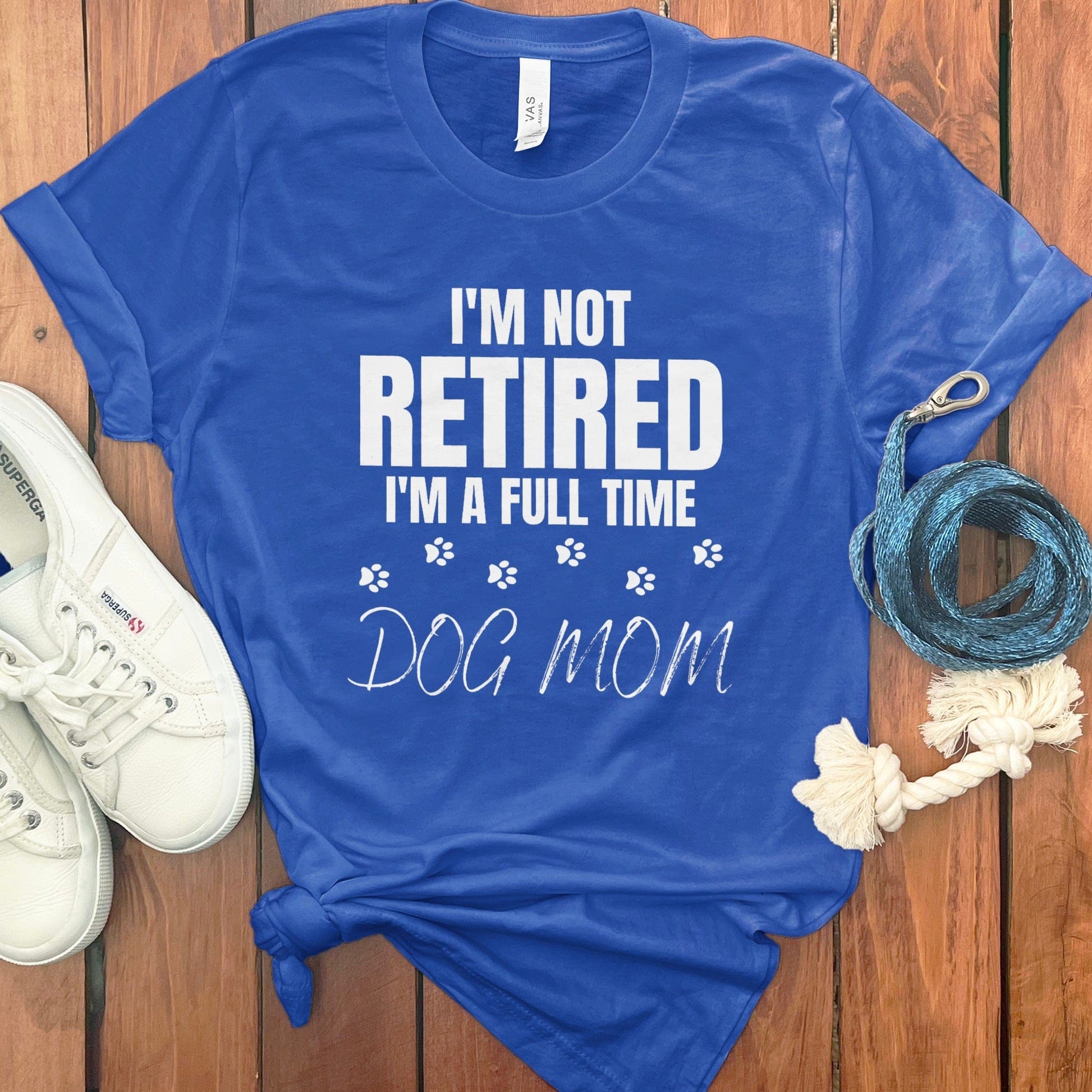 I'm Not Retired I'm a Full Time Dog Mom Shirt product type