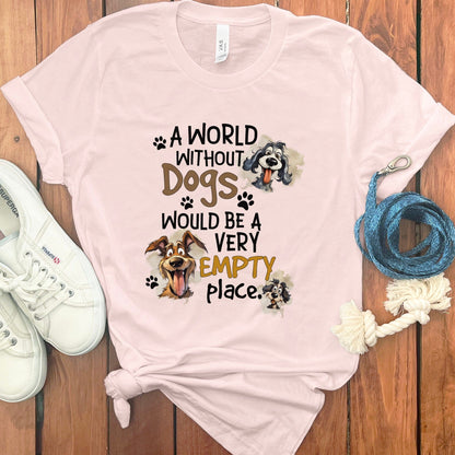 A World Without Dogs Would Be Empty T-shirt product