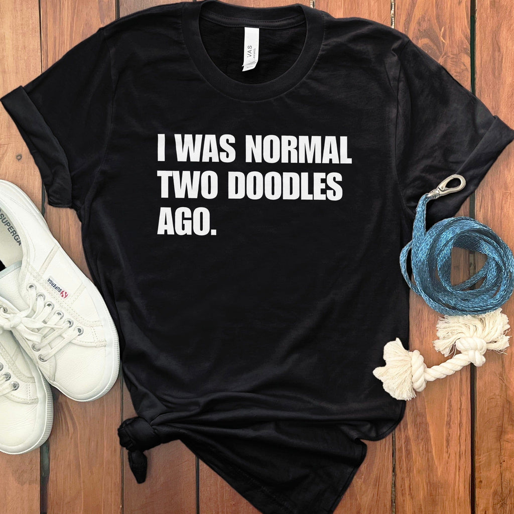 Funny Graphic T-Shirt I Was Normal Two Doodles Ago