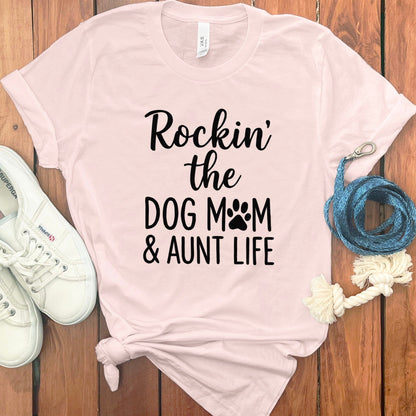 Rockin' the Dog Mom and Aunt Life T-shirt product