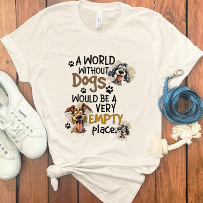 A World Without Dogs Would Be Empty T-Shirt product