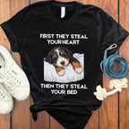 First They Steal Your Heart Then Your Bed T-Shirt