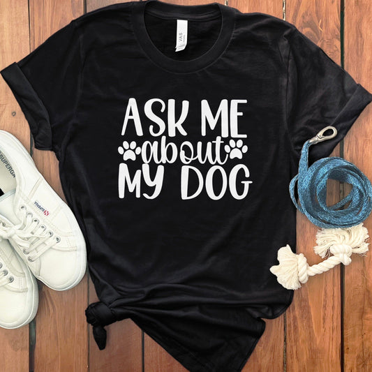 Ask Me About My Dog Graphic T-Shirt product type