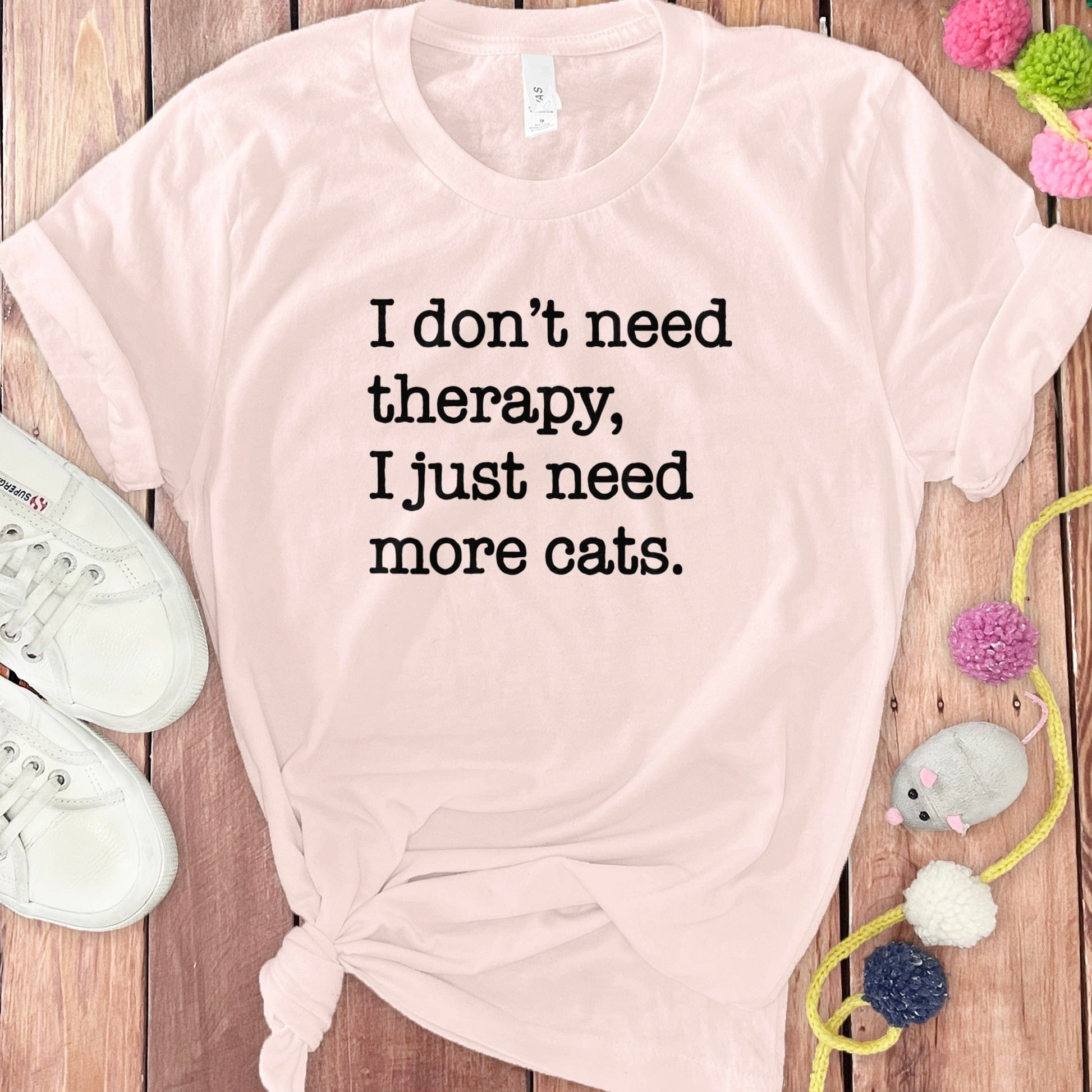 I Don't Need Therapy I Just Need More Cats T-shirt product
