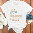 I Like Coffee My Schnoodle and Maybe 3 People T-Shirt
