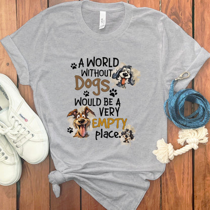 A World Without Dogs Would Be Very Empty Shirt product type