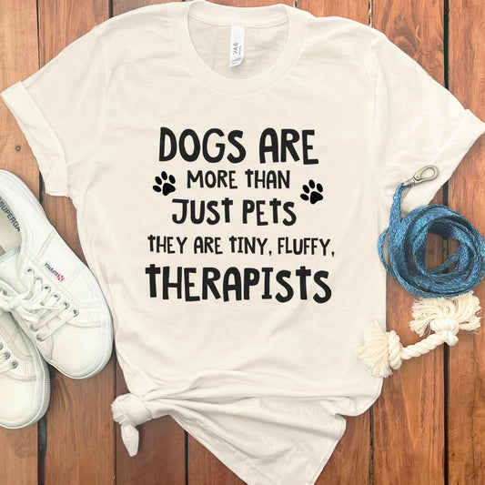 Dogs Are More Than Just Pets They Are Tiny Fluffy Therapists product