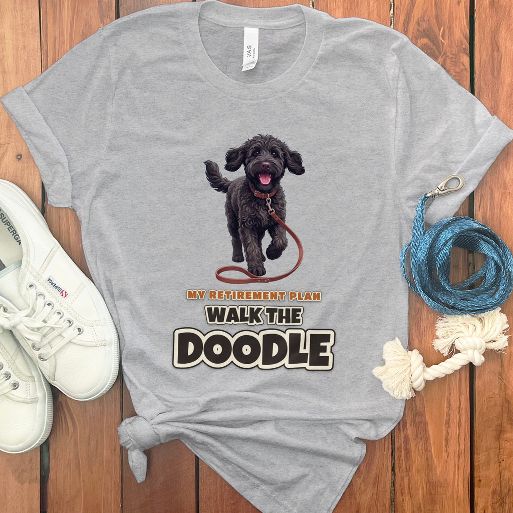 Grey t-shirt with a black doodle dog and text "MY RETIREMENT PLAN WALK THE DOODLE".