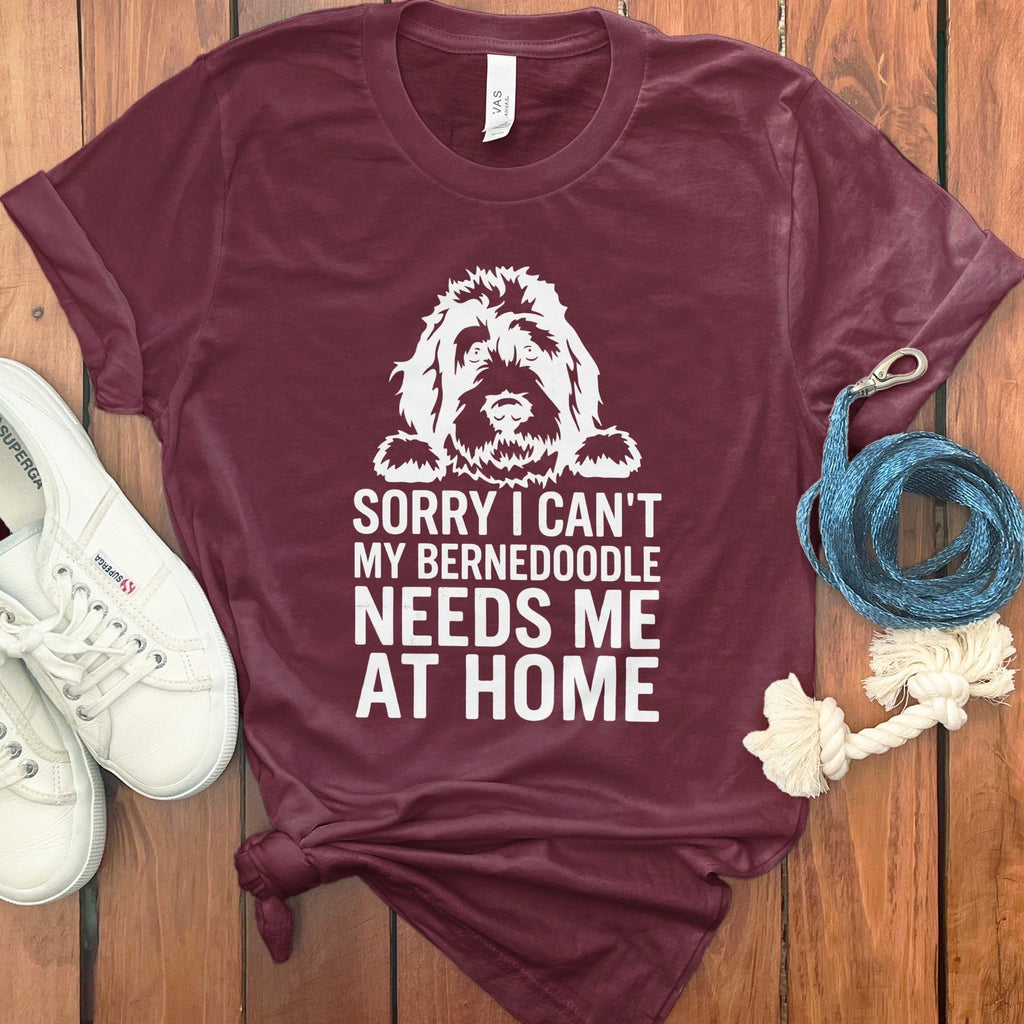 Sorry I Can't My Bernedoodle Needs Me At Home Shirt