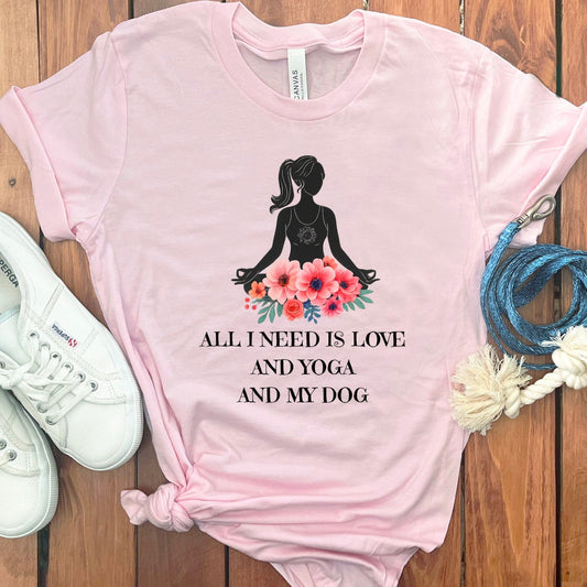 All I Need is Love and Yoga and My Dog T-shirt product