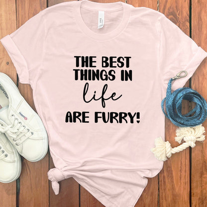 The Best Things In Life Are Furry tee product type