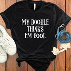 My Doodle Thinks I'm Cool Shirt for Dog Lovers