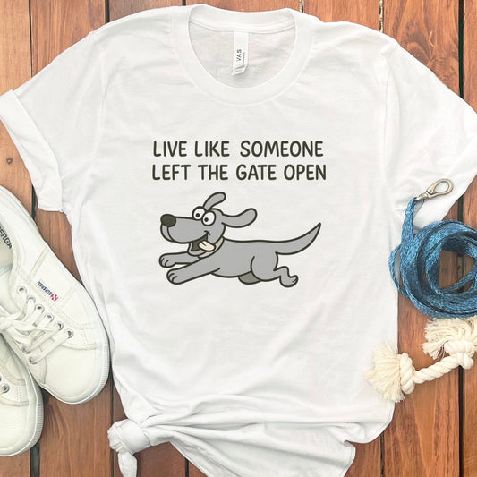 Live Like Someone Left The Gate Open Shirt product type