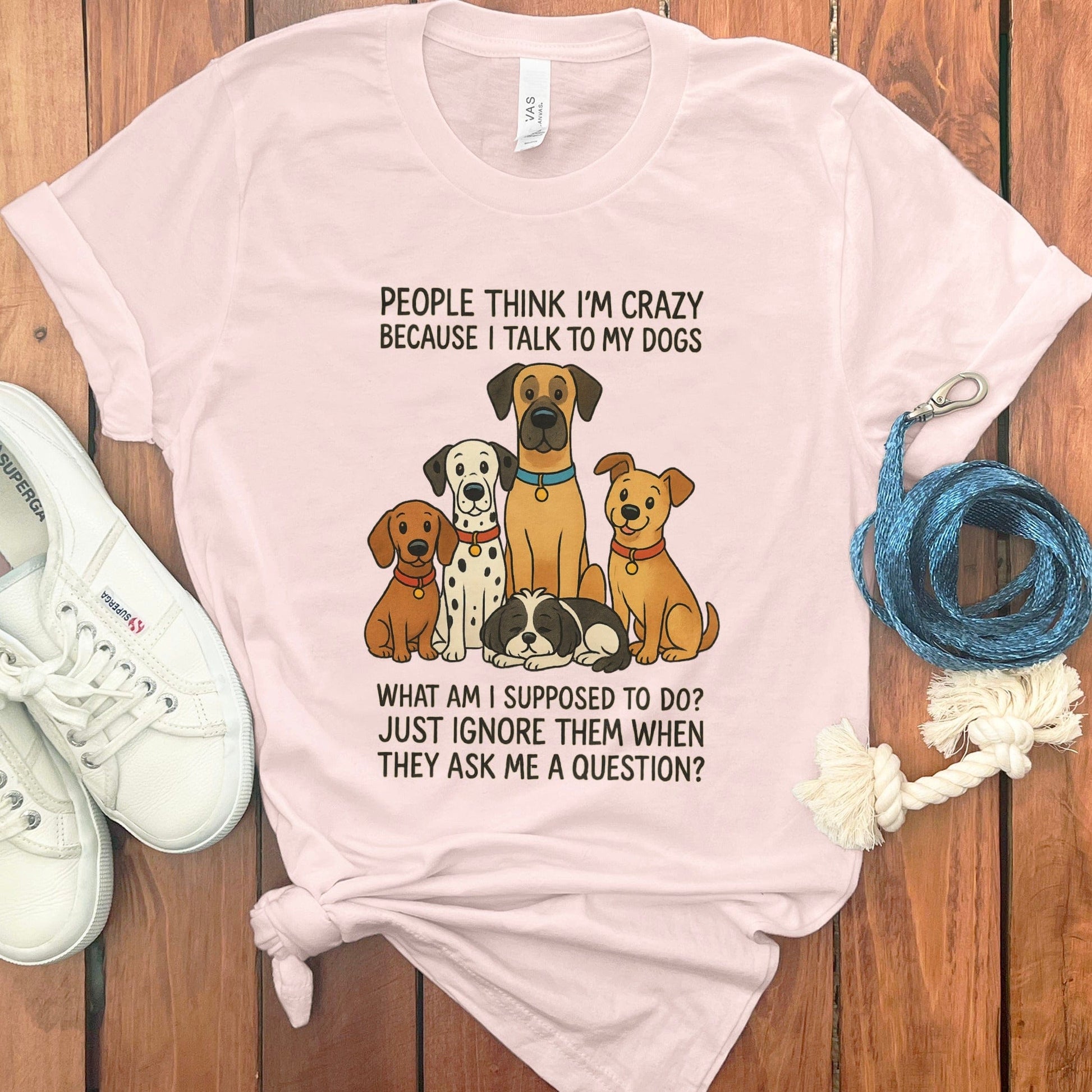 People Think I'm Crazy Dog Lovers T-Shirt product