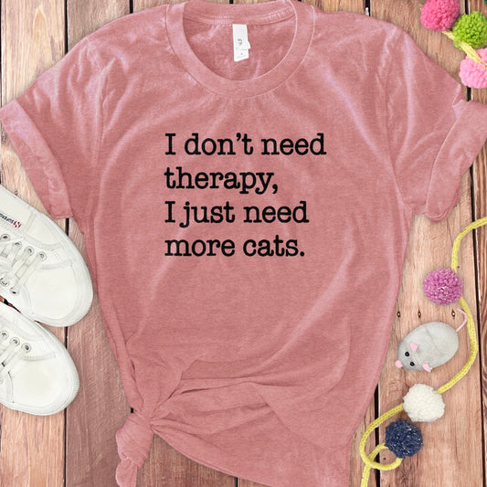 I Don't Need Therapy I Just Need More Cats product type