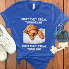First They Steal Your Heart Then They Steal Your Bed t-shirt