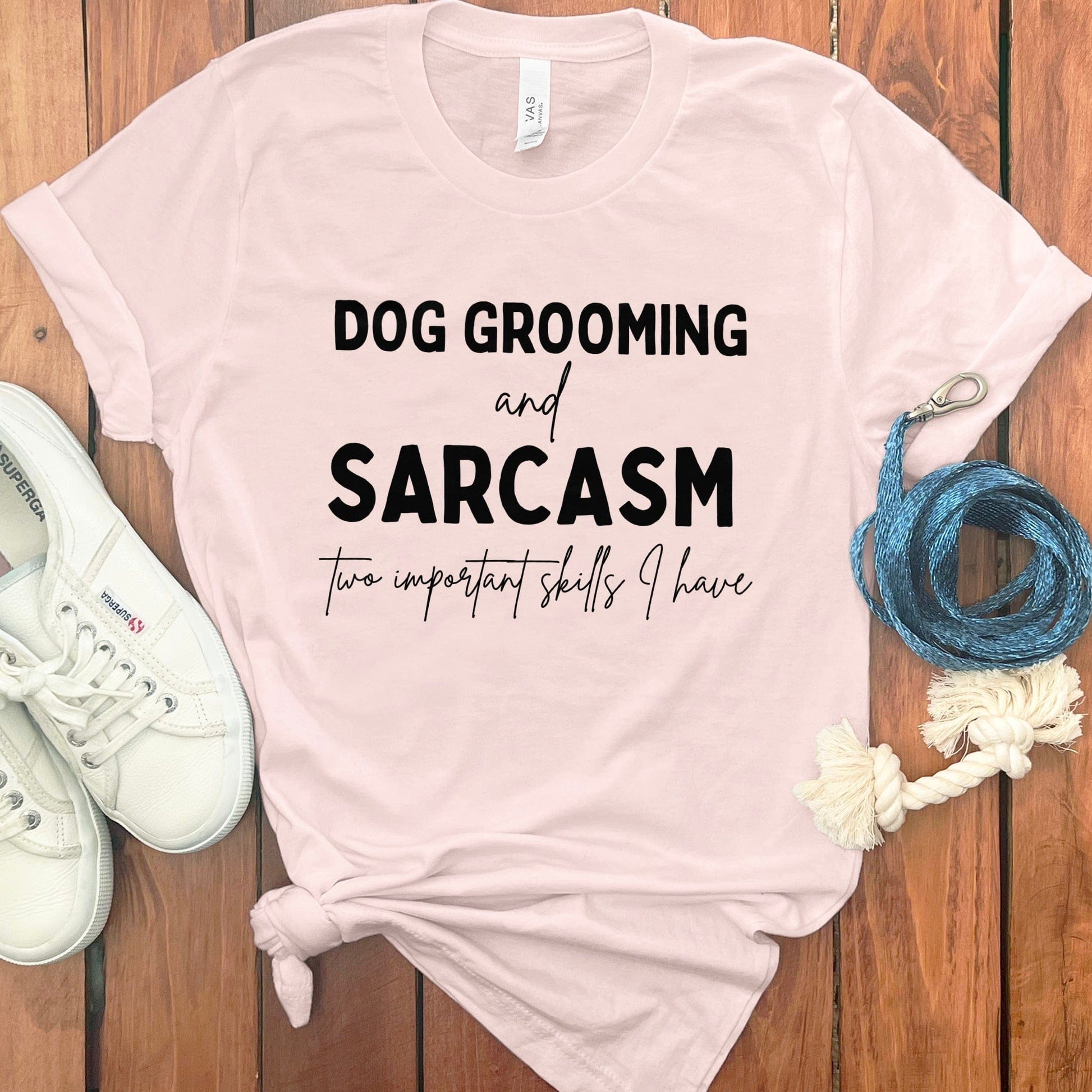 Dog Grooming and Sarcasm Two Important Skills I Have product type