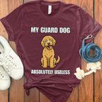 My Guard Dog Absolutely Useless T-shirt