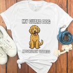 My Guard Dog Absolutely Useless T-shirt