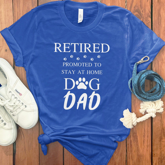 Retired Promoted To Stay At Home Dog Dad shirt product type