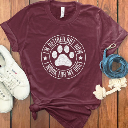 Retired but Now I Work for My Dogs Graphic Tee product