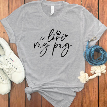 I love my pug grey t-shirt with cute print product type