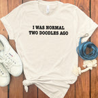 I Was Normal Two Doodles Ago Funny T-shirt